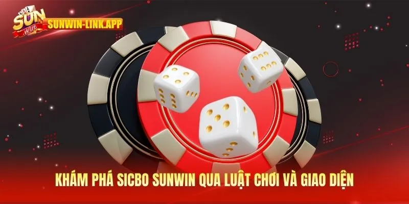 Khám phá Sicbo SUNWIN qua luật chơi và giao diện
